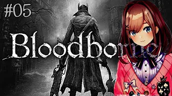 #05  Bloodborne(ブラッドボーン)】鈴原は今日も全身全力で戦うッ…‼【鈴原るる/にじさんじ】